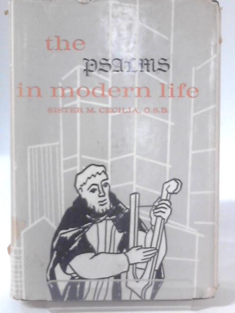 The Psalms in Modern Life By Sister M. Cecilia