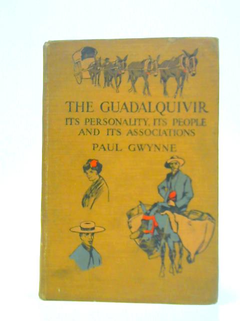 The Guadalquivir: Its Personality, its People and Its Associations. von Paul Gwynne