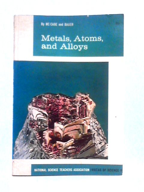 Metals, Atoms, and Alloys By Charles McCabe, Charles L. Bauer