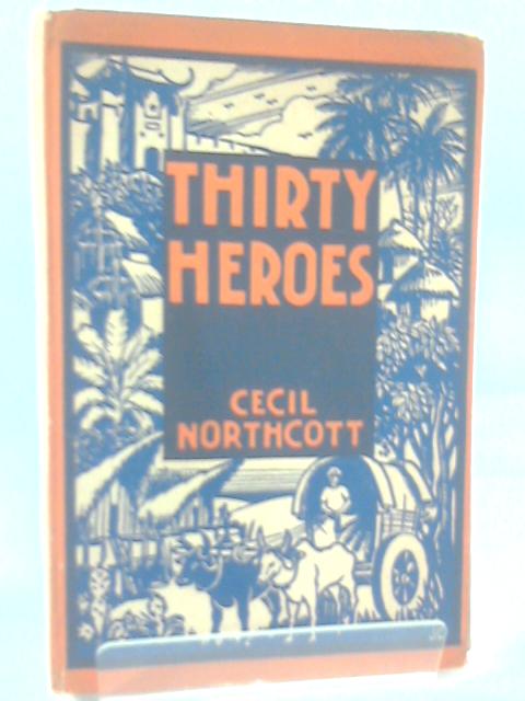 Thirty Heroes By Cecil Northcott