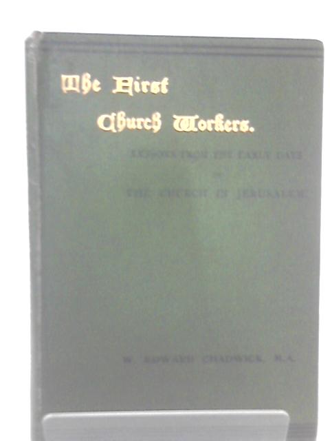 The First Church Workers By W. Edward Chadwick