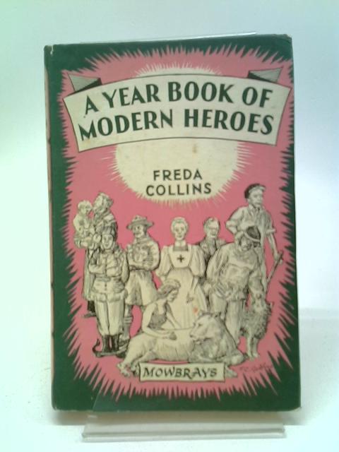 A Year-book Of Modern Heroes: To-day And Yesterday par Freda Collins