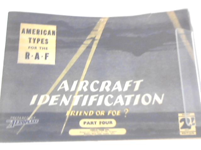 Aircraft Identification. Friend or Foe? Part Four: American Types for the R.A.F By None Stated