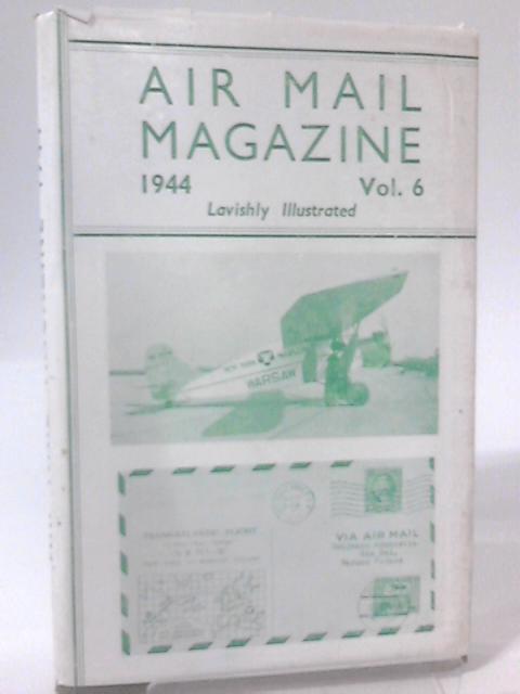 Air Mail Magazine for 1944 - Vol 6 By Various