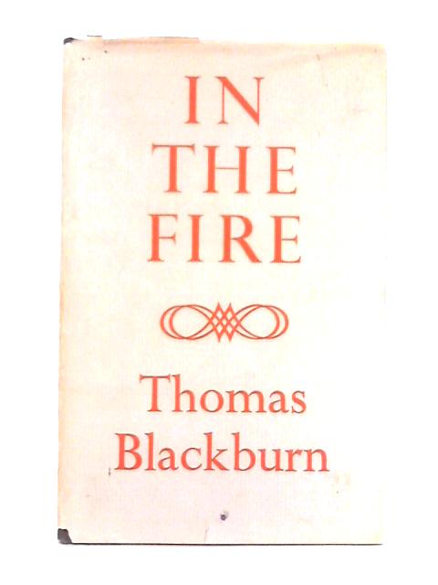 In the Fire By Thomas Blackburn