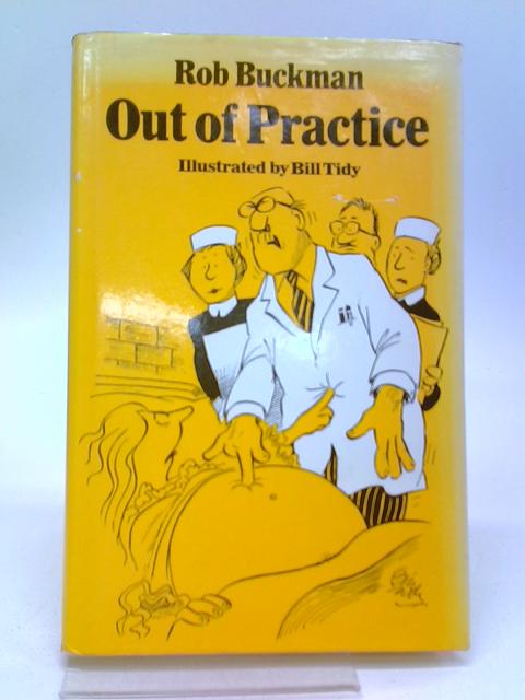 Out of Practice By Rob Buckman