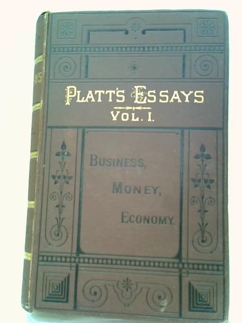 Platt's Essays Vol. 1: Business Money Economy von James Platt