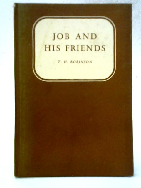 Job and His Friends By T. H. Robinson