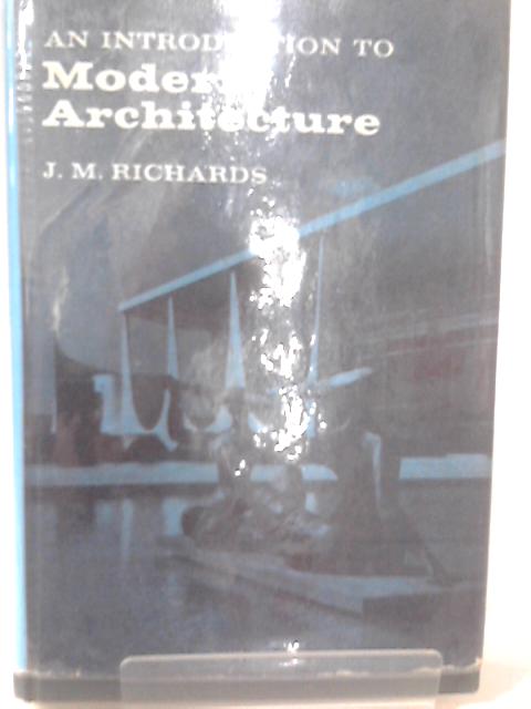 An Introduction to Modern Architecture By J. M. Richards