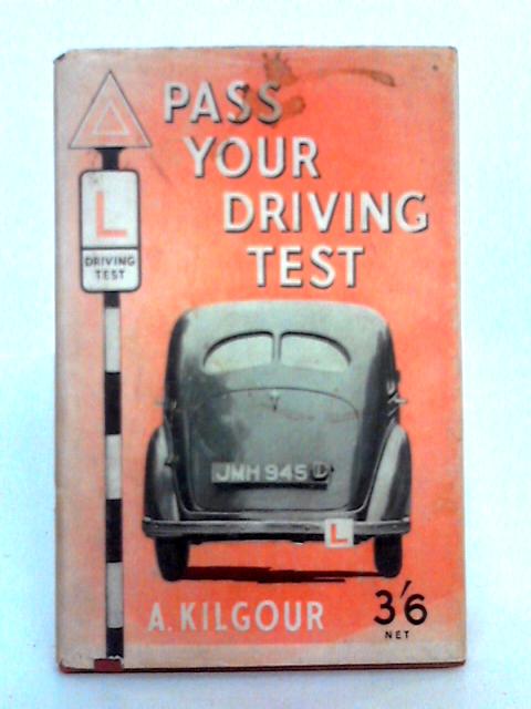 Pass Your Driving Test By A.F. Kilgour