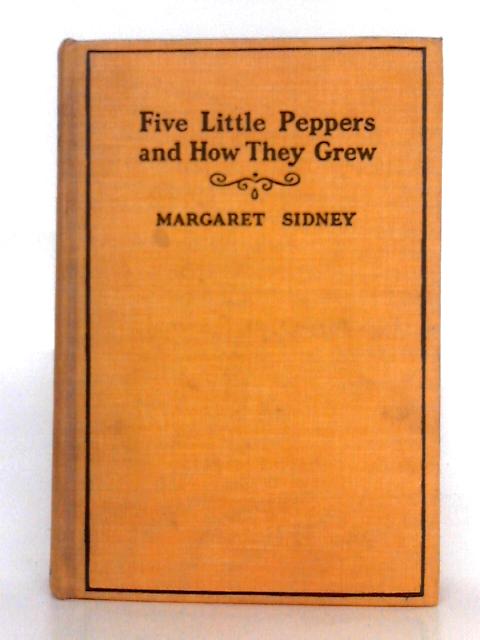 Five Little Peppers and How They Grew By Margaret Sidney