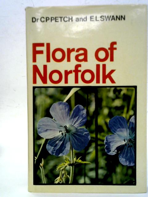 Flora of Norfolk By C P Petch and E L Swann