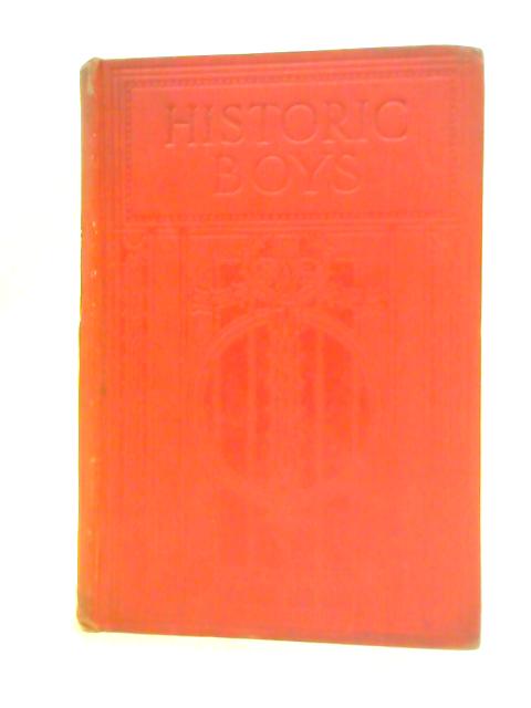 Historic Boys: Their Endeavours, Their Achievements and Their Times By E.S.Brooks