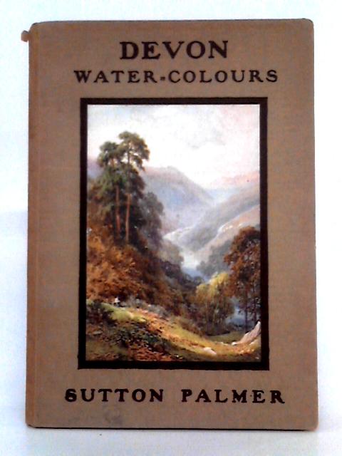 Devon Water-Colours By Sutton Palmer