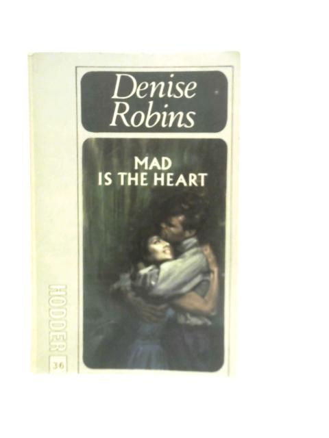 Mad is the Heart By Denise Robins