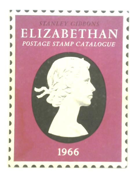 Elizabethan Postage Stamp Catalogue 1966 By Stanley Gibbons