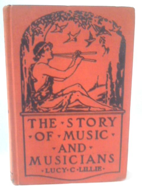 The Story of Music and Musicians By Lucy C. Lillie