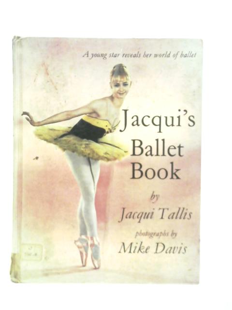 Jacqui's Ballet Book By Jacqui Tallis