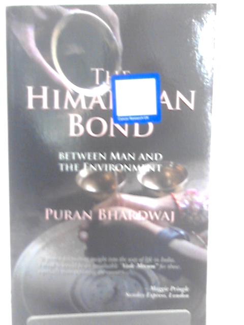 The Himalayan Bond: The Sacred Relationship Between Man And The Environment By Puran Bhardwaj