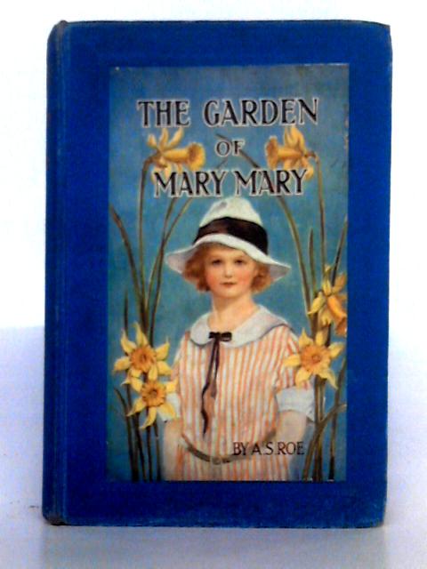 The Garden of Mary-Mary By A.S. Roe