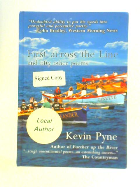 First Across the Line and Fifty Other Poems By Kevin Pyne