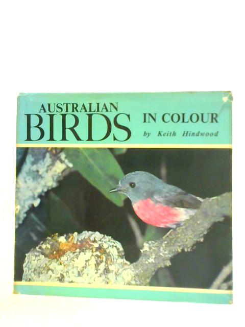 Australian Birds in Colour By Keith Hindwood