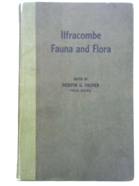 The Fauna And Flora Of The Ilfracombe District Of North Devon von Mervyn G Palmer (ed.)