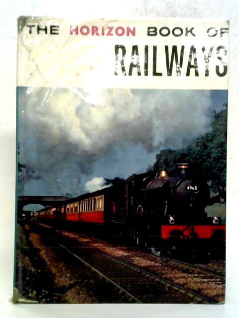 The Horizon Book Of Railways By T M Simmons et al