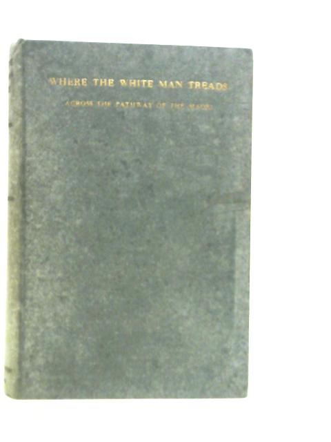 Where the White Man Treads By W.B.Otorohanga