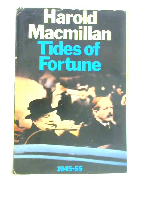 Tides of Fortune 1945 - 55 By Harold Macmillan