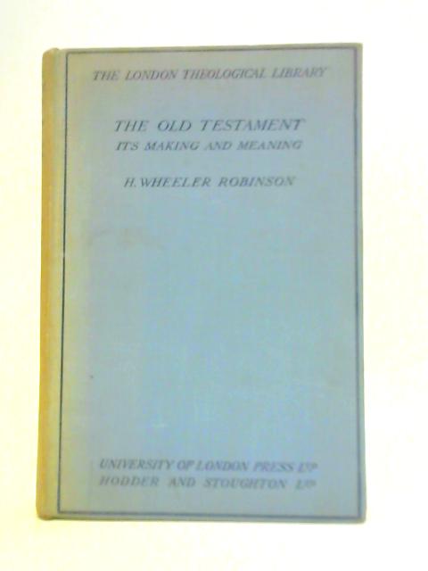 The Old Testament: Its Making and Meaning By H.W. Robinson