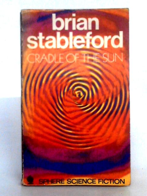 Cradle of the Sun By Brian Stableford