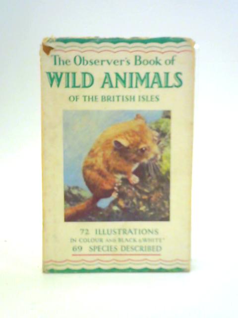 The Observer's Book of Wild Animals of the British Isles By W. J. Stokoe (Compiler)