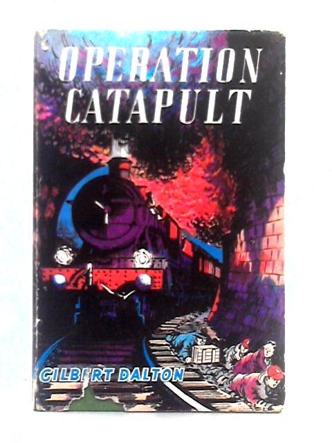Operation Catapult By Gilbert Dalton