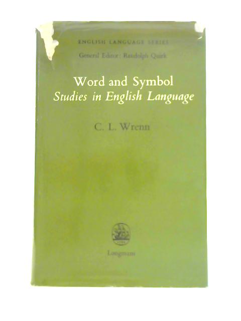 Word and Symbol: Studies in the English Language By C. L. Wrenn