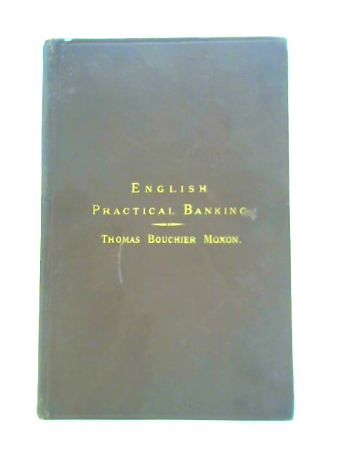 English Practical Banking By Thomas Boucher Moxon