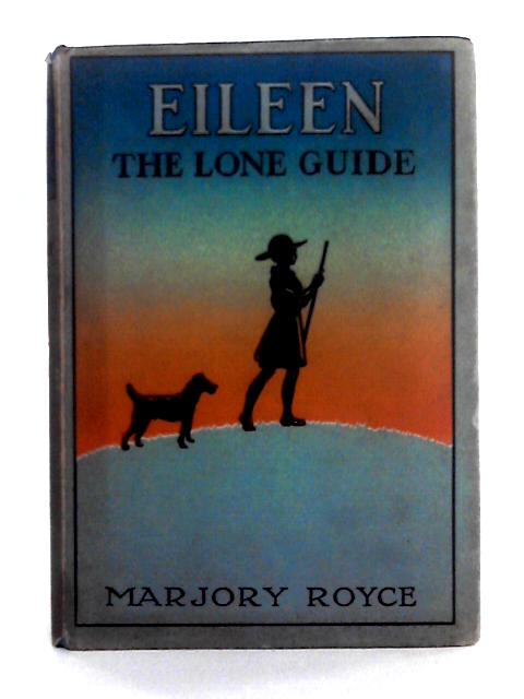 Eileen the Lone Guide; A Story for Girls By M. Royce