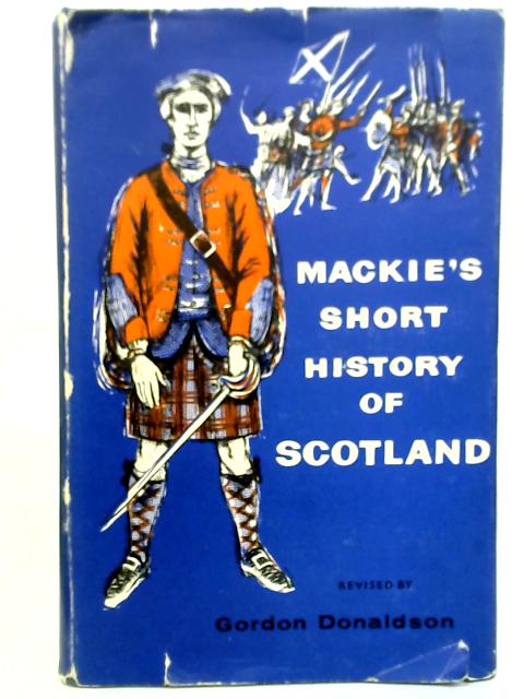 A Short History Of Scotland By R L Mackie