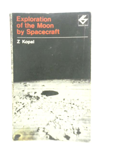 Exploration of the Moon by Spacecraft By Zdenek Kopal