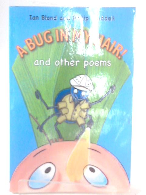 A Bug in My Hair!: And Other Poems By Ian Bland