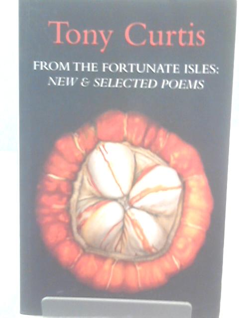 From the Fortunate Isles: New and Selected Poems von Tony Curtis