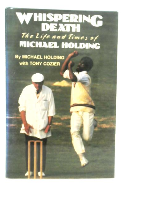 Whispering Death: Life and Times of Michael Holding von Michael Holding
