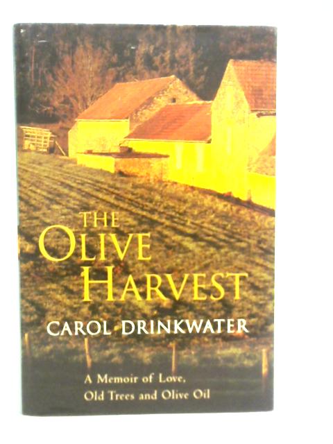 The Olive Harvest By Carol Drinkwater