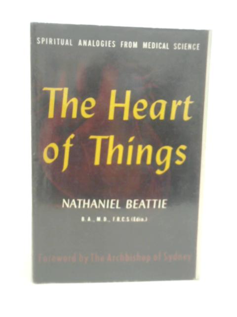 The Heart of Things - Spiritual Analogies from Medical Science By N. Beattie