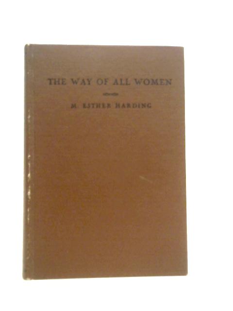 The Way of All Women von Esther M. Harding