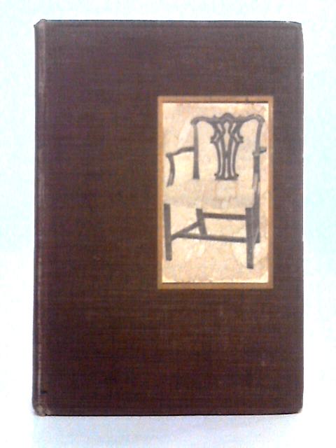 Chippendale and his School (Little Books About Old Furniture; English Furniture Volume III) By J.P. Blake