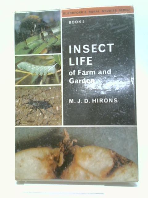 Insect Life of Farm and Garden By M.J. D. Hirons