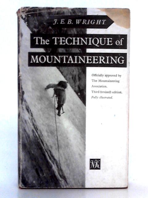 The Technique of Mountaineering; a Handbook of Established Methods (Mountaineering Association Publications) von J.E.B. Wright