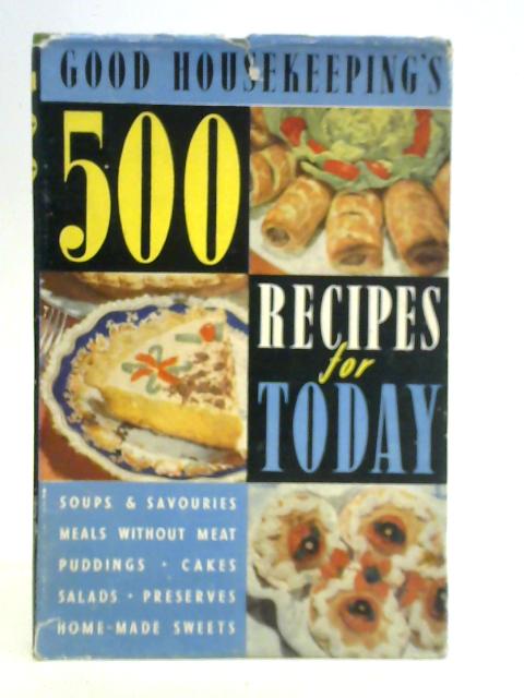 Good Housekeeping's 500 Recipes for To-day By Unstated