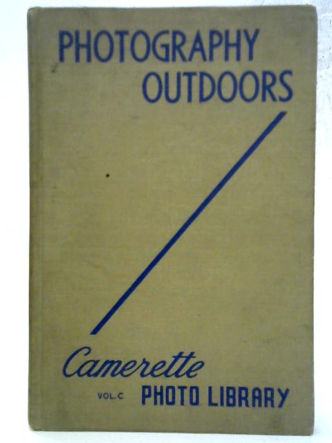 Photography Outdoors: Camerette Photo Library Vol. C von Unstated